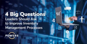 4 big questions leaders should ask to improve inventory management processes