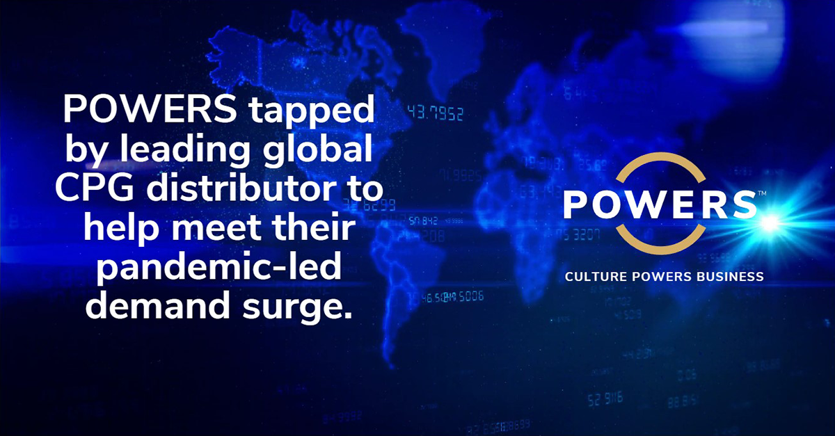 Tapped by one of the world’s leading CPG distributors, POWERS is set to help them meet pandemic-led demand surge