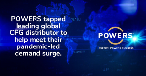 Tapped by one of the world’s leading CPG distributors, POWERS is set to help them meet pandemic-led demand surge