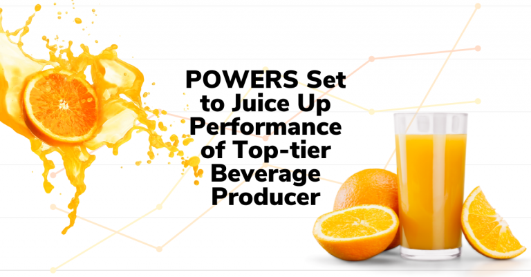 POWERS Set to Juice Up a Top-Tier Beverage Producer to Squeeze the Highest Quality and Freshest Performance Out of Its Operation