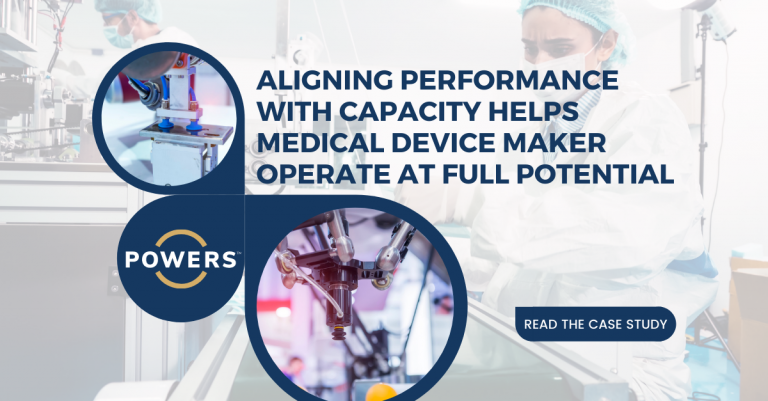 POWERS aligns performance with capacity to help medical device maker operate at full potential
