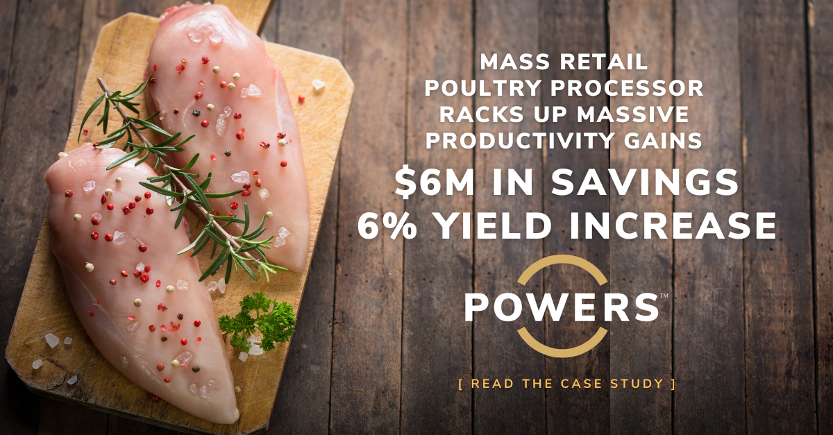 Mass Retail Poultry Processor Racks Up Massive Productivity Gains With Over $6M in Savings and 6% Yield Increase With POWERS