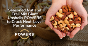 Seasoned Nut and Trail Mix Giant Unshells POWERS to Crack Next-Level Performance