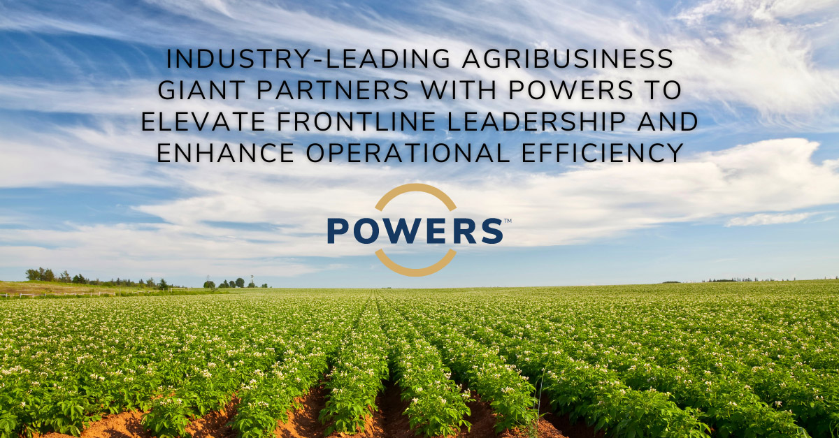 Agribusiness Giant news post v4 Industry-Leading Agribusiness Giant Partners with POWERS to Elevate Frontline Leadership and Enhance Operational Efficiency