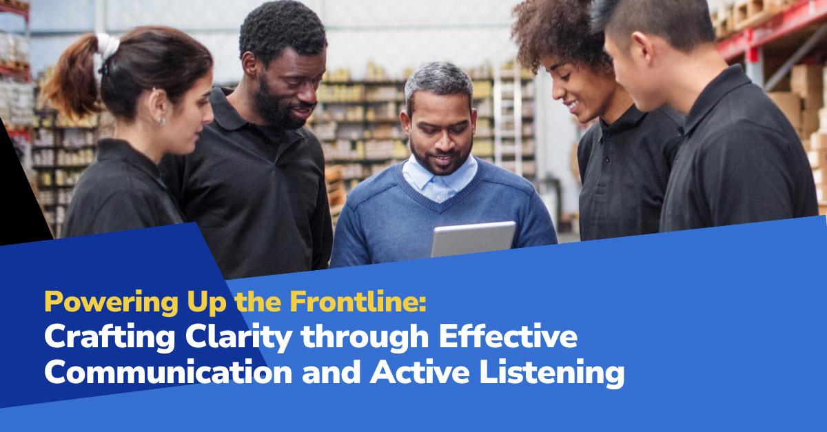 Top10 Effective Communication post Powering Up the Frontline: Crafting Clarity through Effective Communication and Active Listening