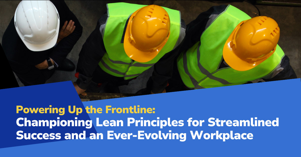 Top10 Lean Principles and Continuous Improvement post Powering Up the Frontline: Championing Lean Principles for Streamlined Success and an Ever-Evolving Workplace