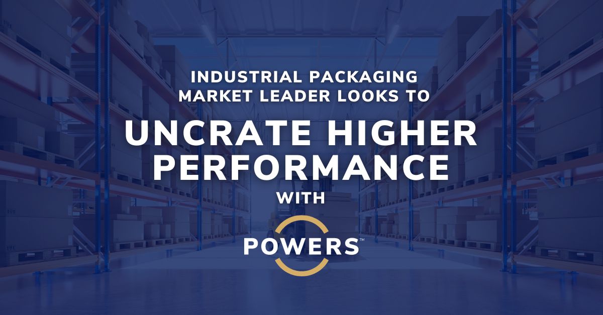 POWERS Industrial Packaging Client Release 11 17 2023 POWERS Announces Partnership with Industrial Packaging Market Leader Looking to Uncrate Higher Performance