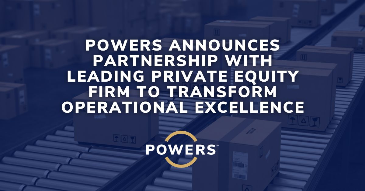 private equity firm news post POWERS Announces Partnership with Leading Private Equity Firm to Transform Operational Excellence
