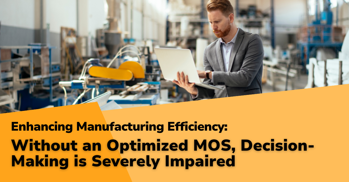 Enhancing Manufacturing Efficiency: Part 5 - Without an Optimized Management Operating System, Decision-Making is Severely Impaired