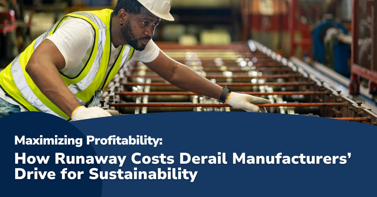Maximizing Profitability: How Increased Costs Derail Manufacturers' Drive for Sustainability