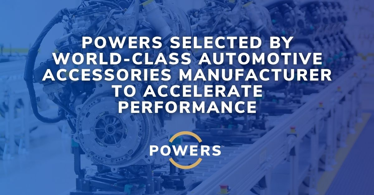POWERS Industrial Packaging Client Release 11 17 2023 2 POWERS Selected by World-Class Automotive Accessories Manufacturer to Accelerate Performance