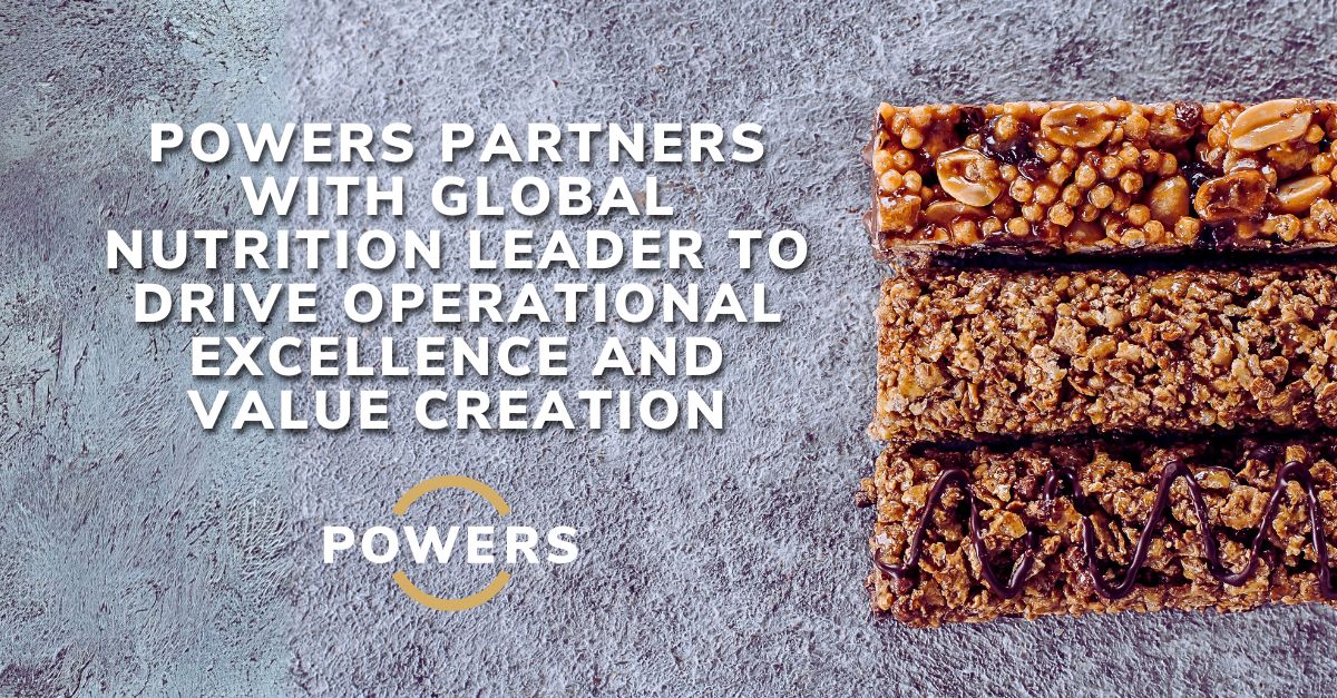 global nutrition post POWERS Partners with Global Nutrition Leader to Drive Operational Excellence and Value Creation
