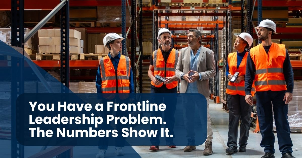 frontline leadership problem post You Have a Frontline Leadership Problem. The Numbers Show It.